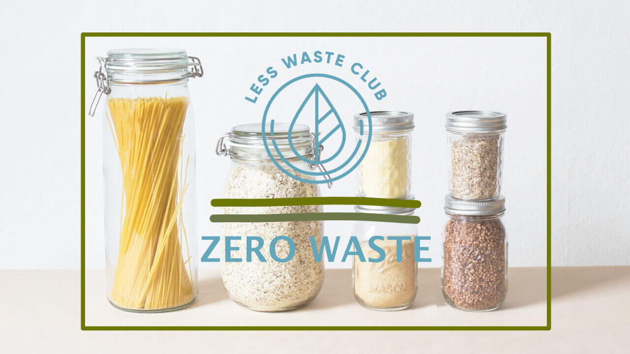 Less Waste Club Blog Zero Waste