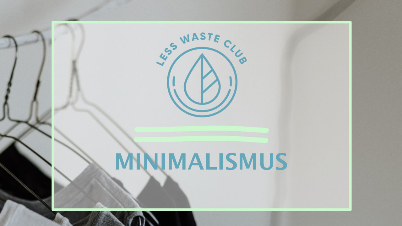 Less Waste Club Minimalismus