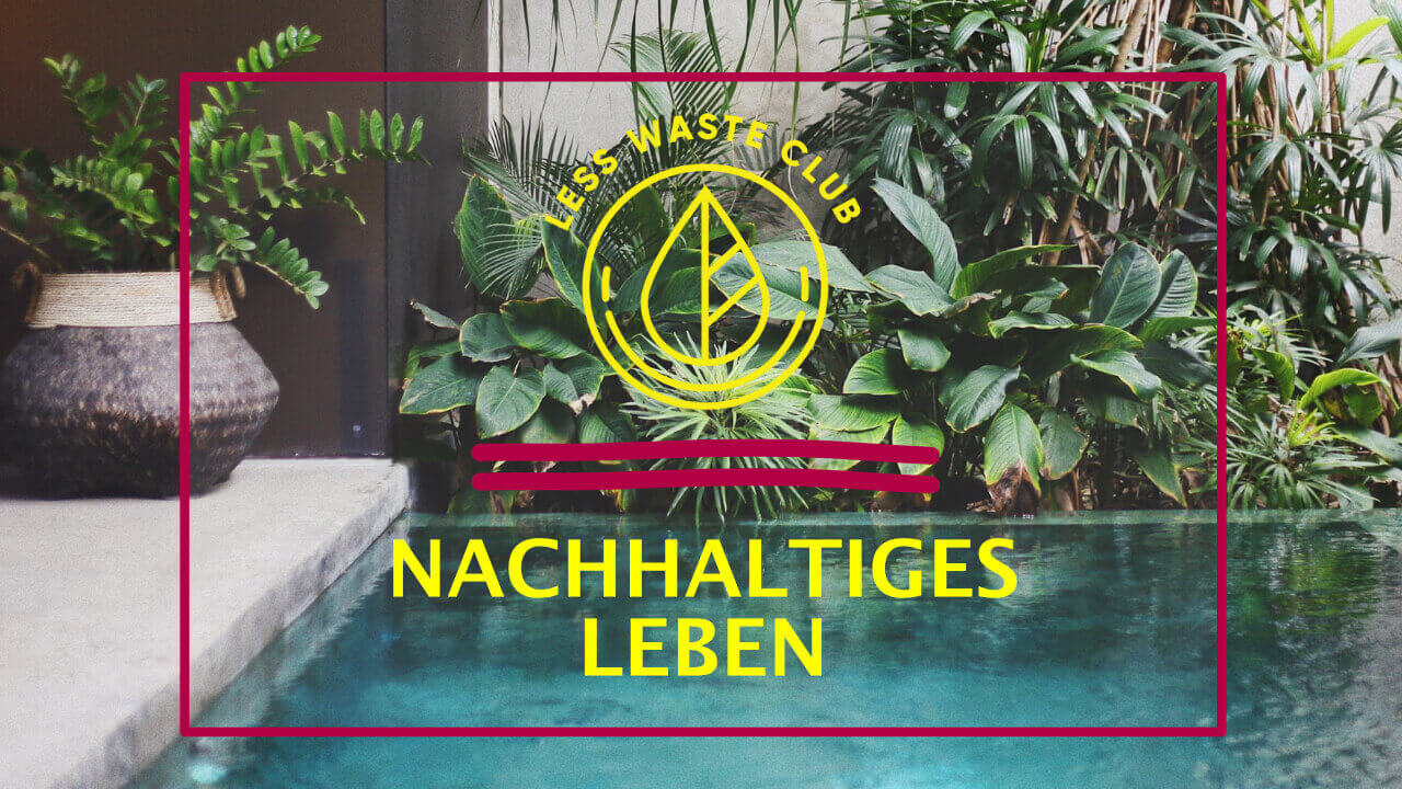 Less Waste Club nachhaltiges Leben