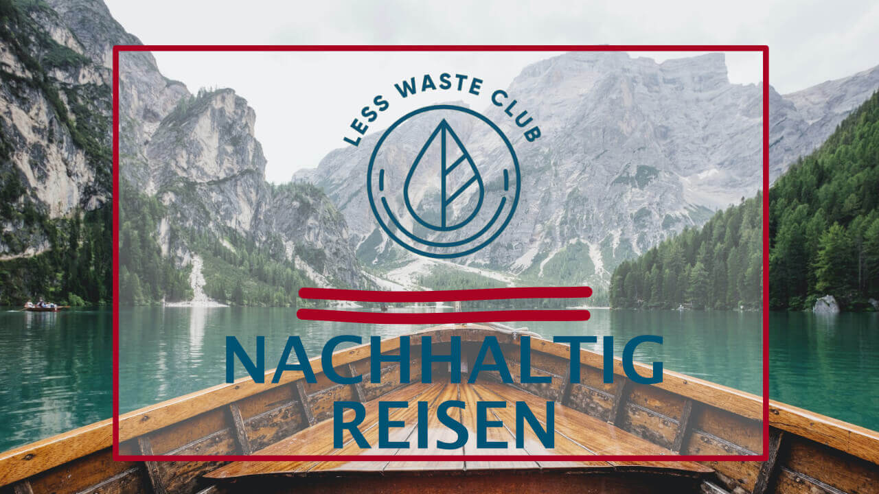 Less Waste Club nachhaltiges Reisen