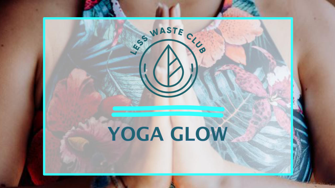 Yoga Glow - Less Waste Club
