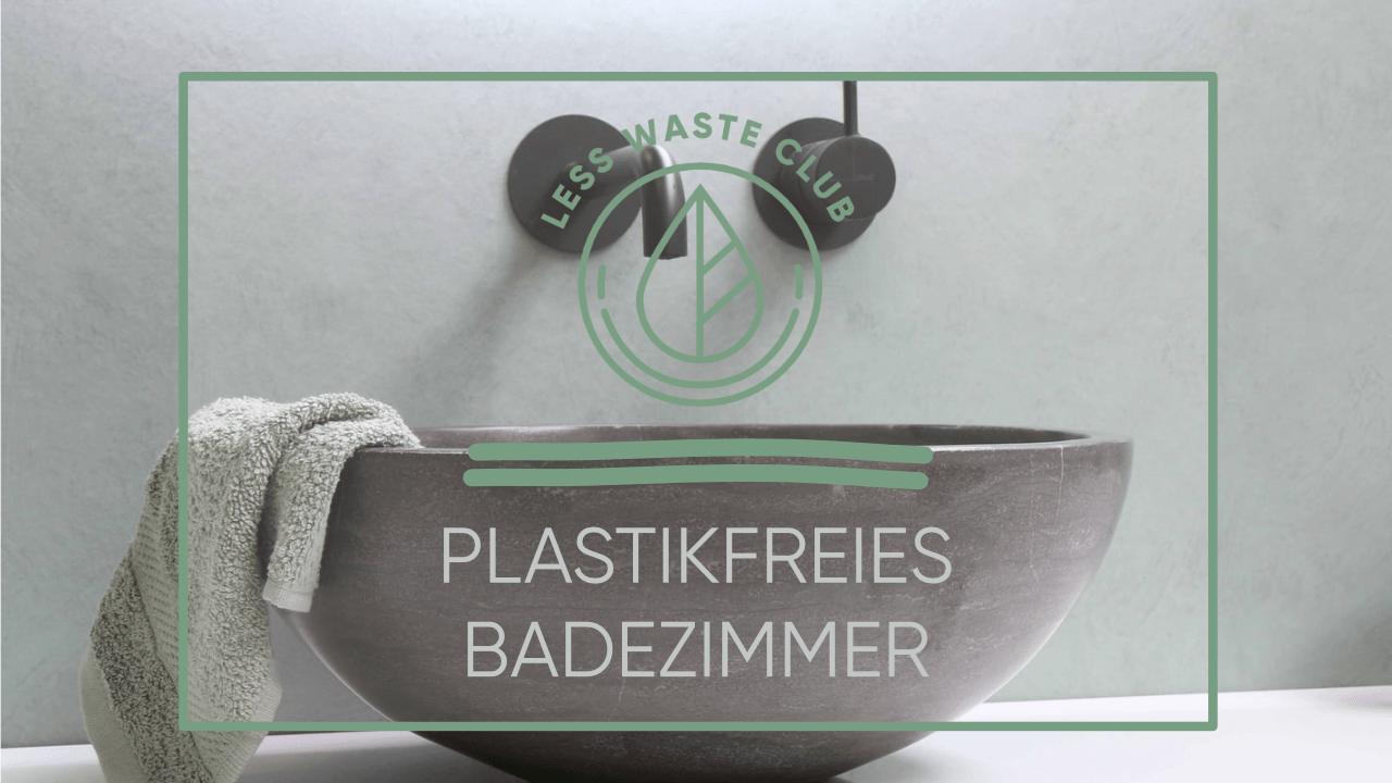 Plastikfreies Badezimmer