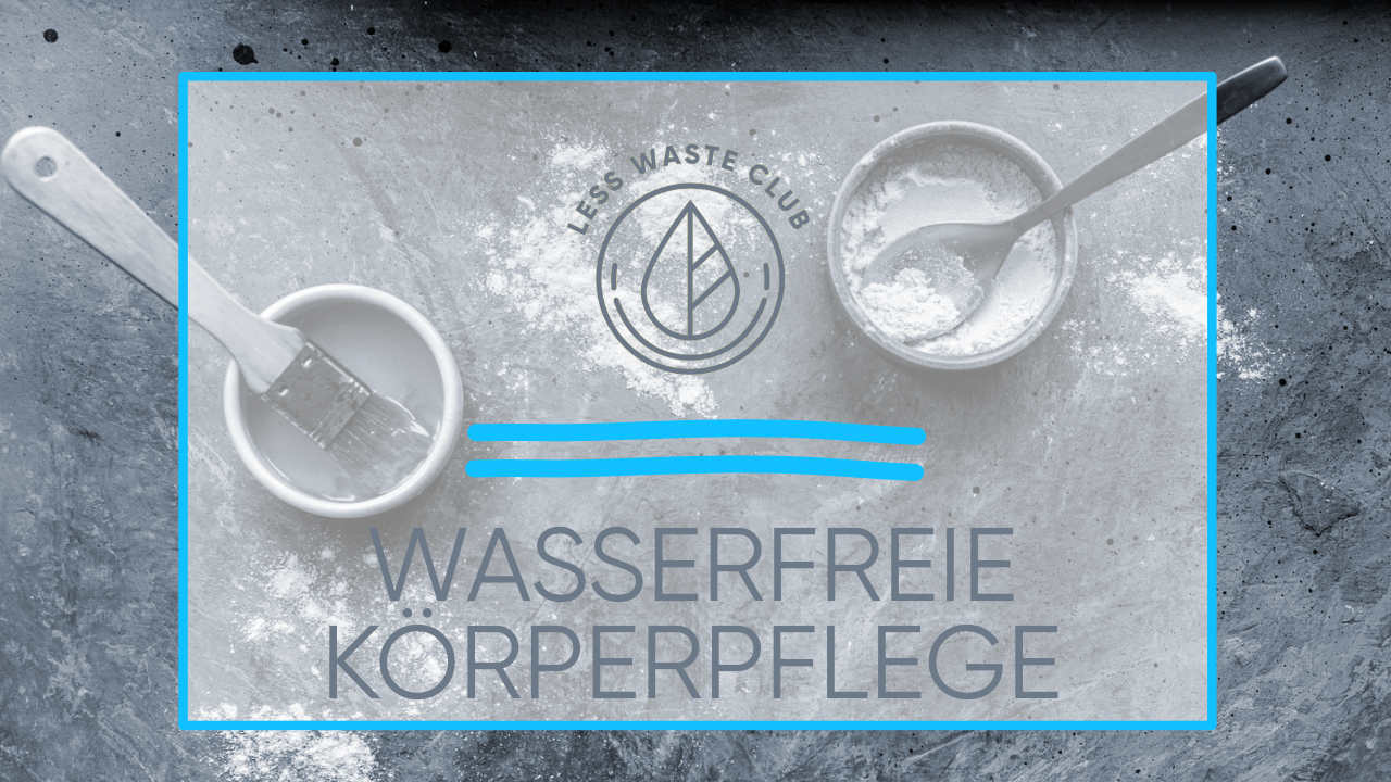 Wasserfreie Produkte