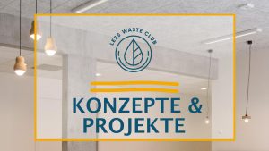 Less Waste Club Konzepte & Projekte