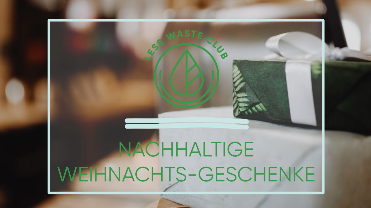 less_waste_club_nachhalitge_geschenkideen_Weihnachten